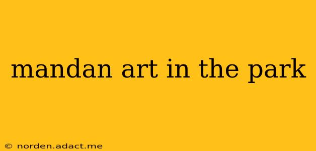 mandan art in the park