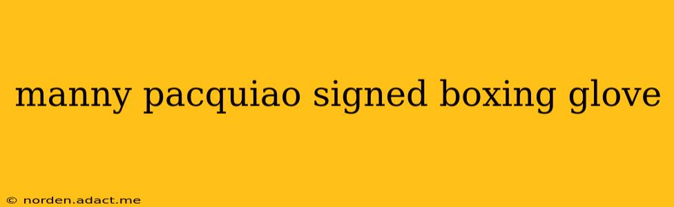 manny pacquiao signed boxing glove