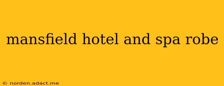 mansfield hotel and spa robe