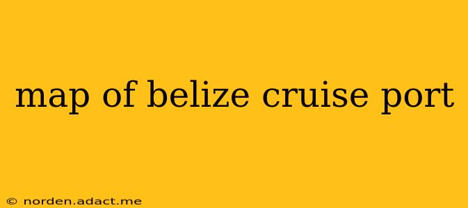 map of belize cruise port