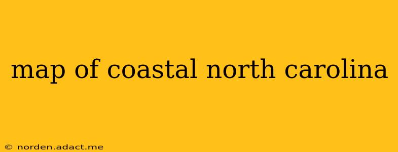 map of coastal north carolina