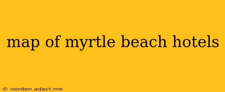map of myrtle beach hotels