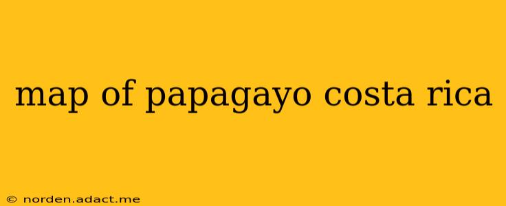 map of papagayo costa rica
