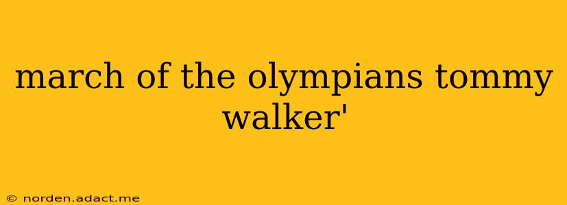 march of the olympians tommy walker'