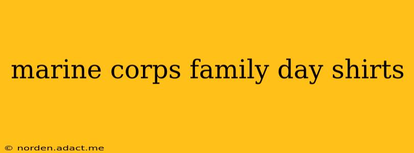 marine corps family day shirts