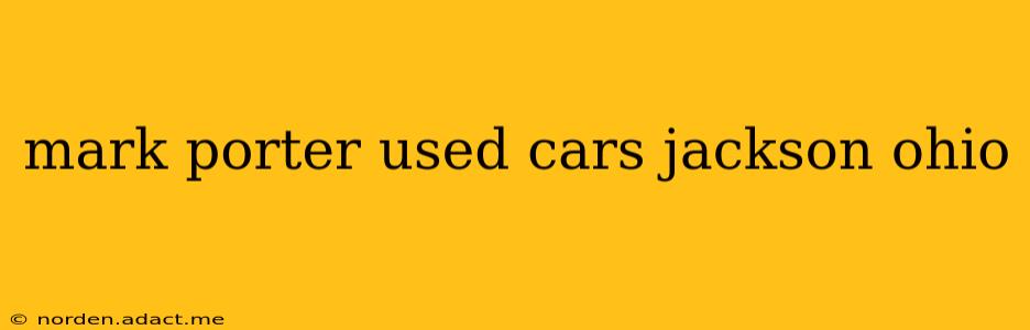 mark porter used cars jackson ohio