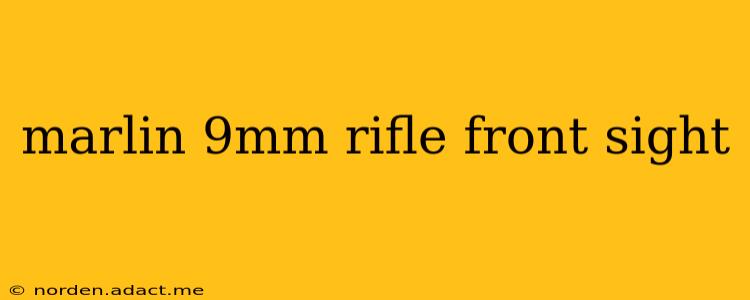 marlin 9mm rifle front sight