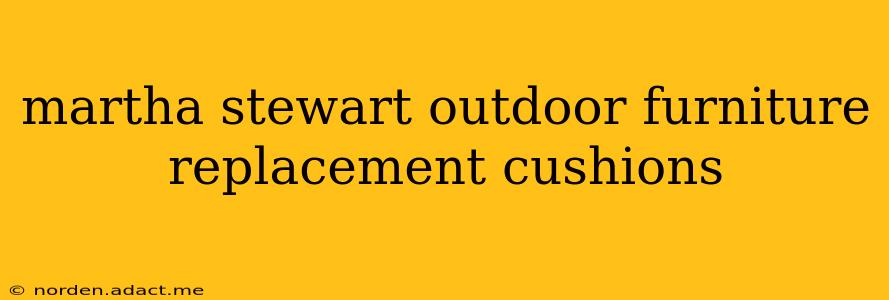 martha stewart outdoor furniture replacement cushions