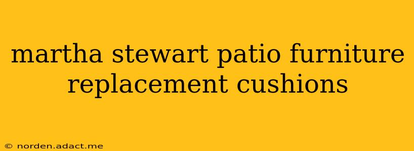 martha stewart patio furniture replacement cushions