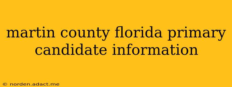 martin county florida primary candidate information