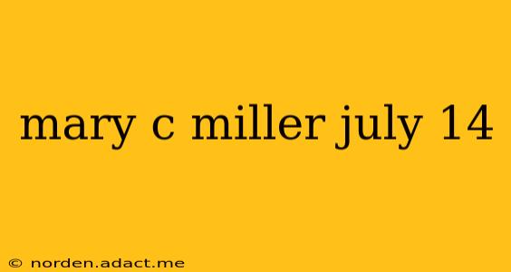 mary c miller july 14