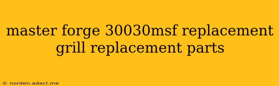 master forge 30030msf replacement grill replacement parts