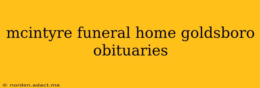 mcintyre funeral home goldsboro obituaries