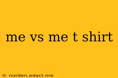 me vs me t shirt