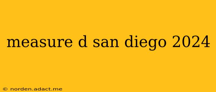 measure d san diego 2024