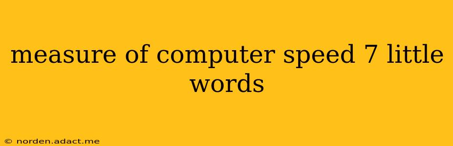 measure of computer speed 7 little words