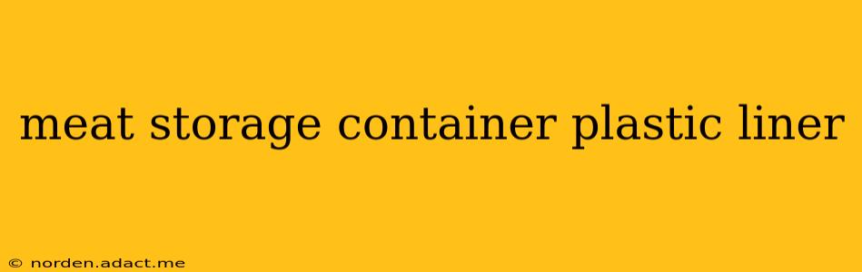 meat storage container plastic liner