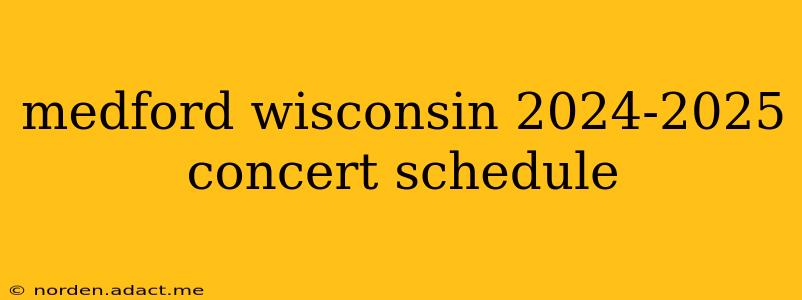 medford wisconsin 2024-2025 concert schedule