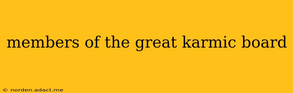 members of the great karmic board