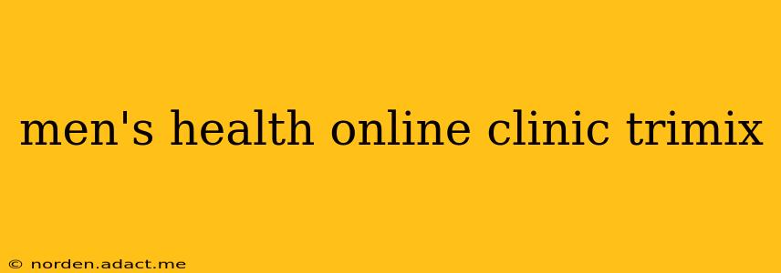 men's health online clinic trimix