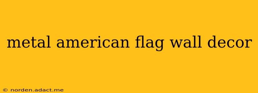 metal american flag wall decor