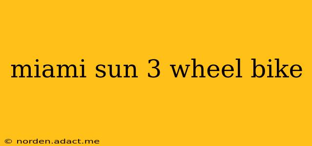 miami sun 3 wheel bike