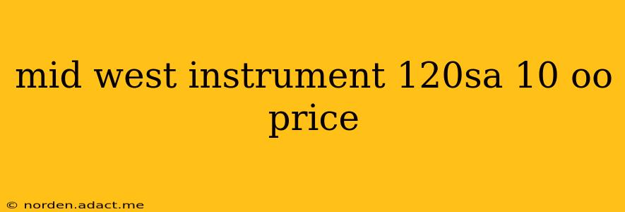 mid west instrument 120sa 10 oo price