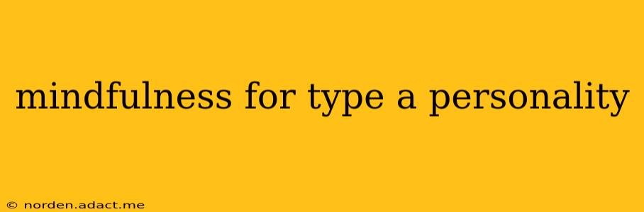 mindfulness for type a personality