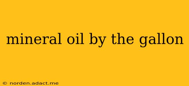 mineral oil by the gallon