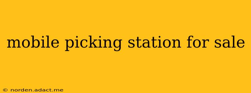 mobile picking station for sale