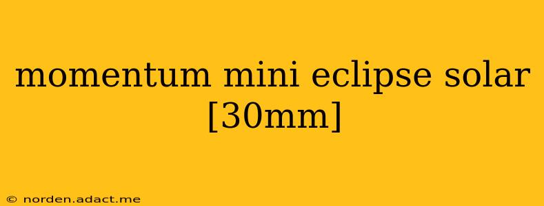 momentum mini eclipse solar [30mm]