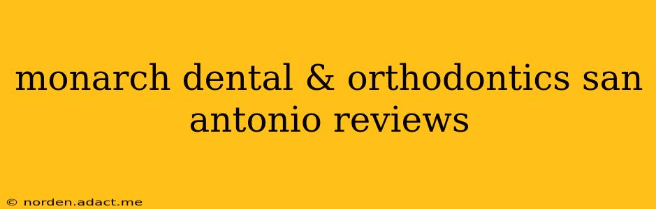 monarch dental & orthodontics san antonio reviews