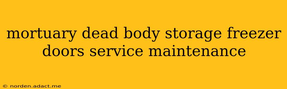 mortuary dead body storage freezer doors service maintenance