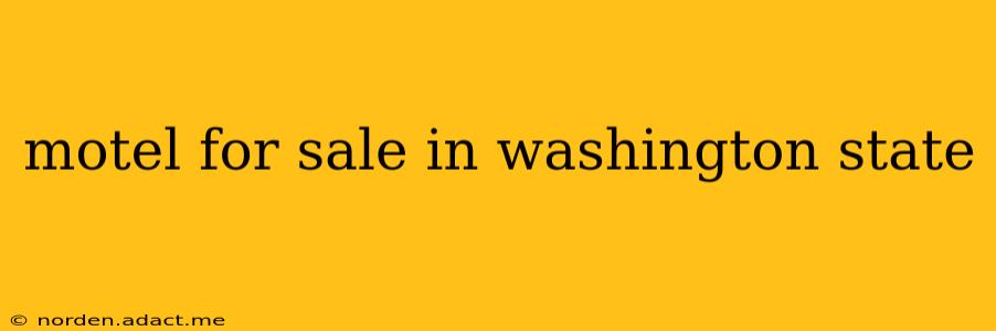 motel for sale in washington state