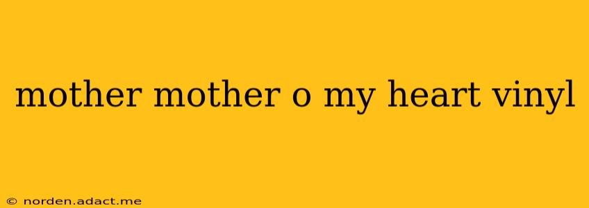 mother mother o my heart vinyl