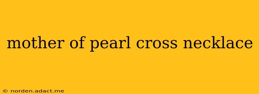 mother of pearl cross necklace