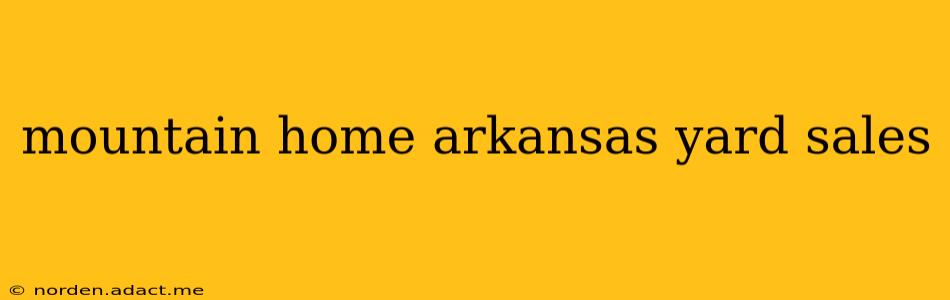 mountain home arkansas yard sales