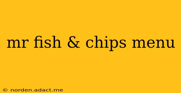 mr fish & chips menu