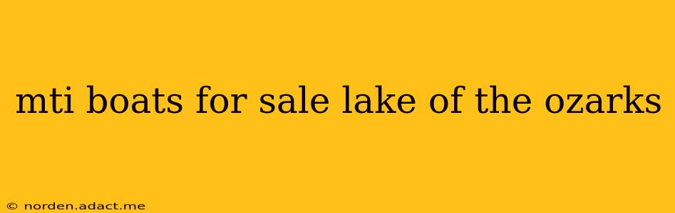 mti boats for sale lake of the ozarks