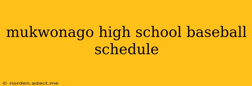 mukwonago high school baseball schedule