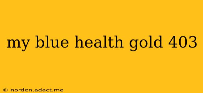 my blue health gold 403