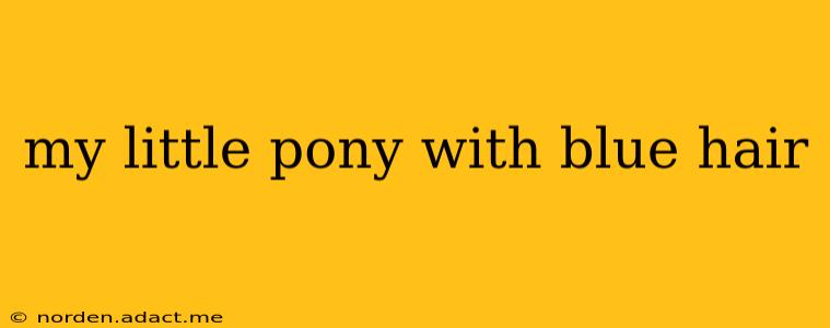 my little pony with blue hair