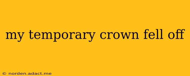 my temporary crown fell off