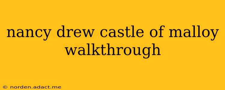 nancy drew castle of malloy walkthrough