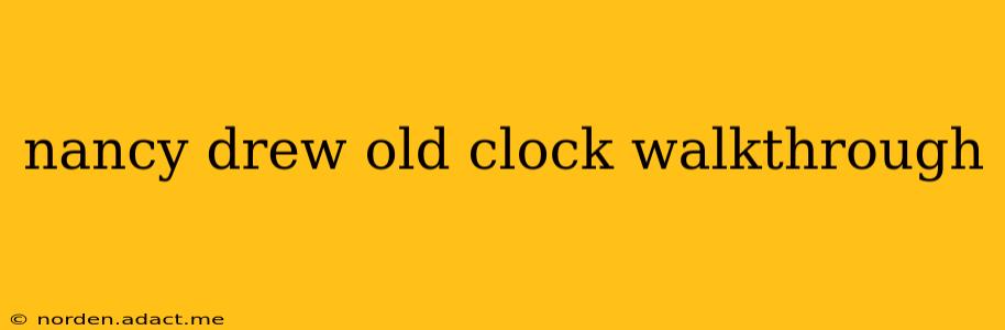 nancy drew old clock walkthrough