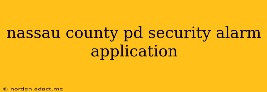 nassau county pd security alarm application