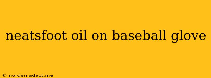 neatsfoot oil on baseball glove