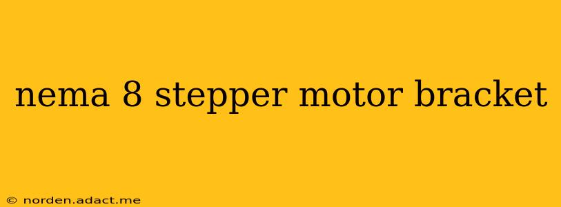 nema 8 stepper motor bracket