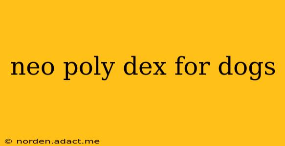 neo poly dex for dogs