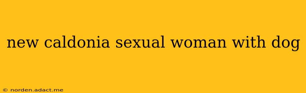 new caldonia sexual woman with dog